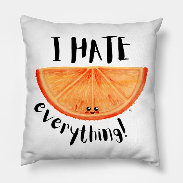 I Hate Everything, Kawaii Orange Slice - Sarcastic Cute Hater (white t-shirt) Pillow by Elinaana