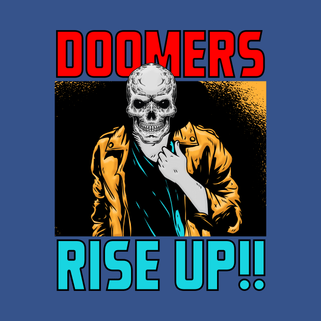 DOOMERS RISE UP by theanomalius_merch