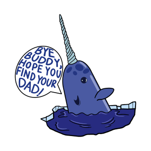 “Bye Buddy” Mr. Narwhal (Elf) T-Shirt