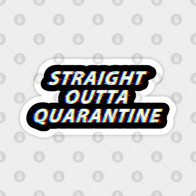 Straight Outta Quarantine Magnet by  magiccatto