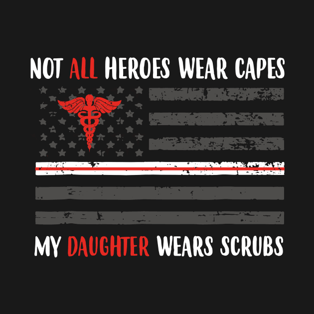 Nurses Not All Heroes Wear Capes My Daughter Wears Scrubs by KiraT