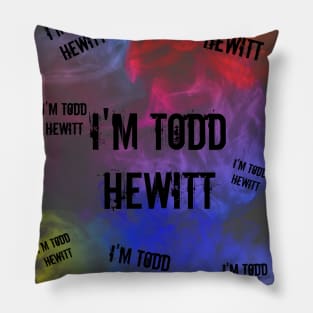 I'm Tood Hewitt Thoughts Pillow