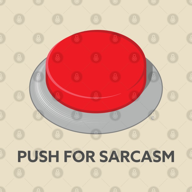 Push For Sarcasm by CuriousCurios