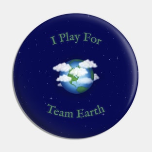 "I Play For Team Earth" Pin