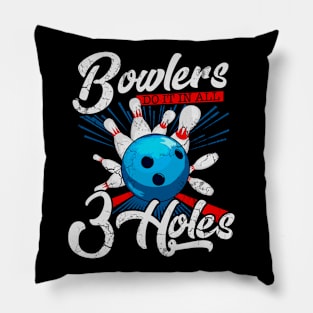 Bowlers Do It In All 3 Holes Bowling Pillow