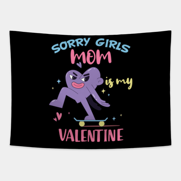 Valentines Day Boys Sorry Girls My Mom Is My Valentine ...