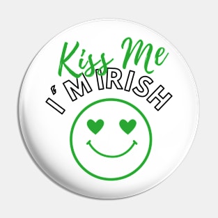 Happy Saint Patrick's Day, Kiss Me I'm Irish Pin