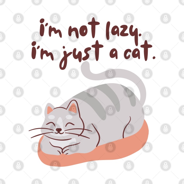 I Am Not Lazy, I Am Just A Cat by Nutrignz