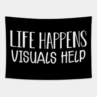 Life happens visual helps w Tapestry