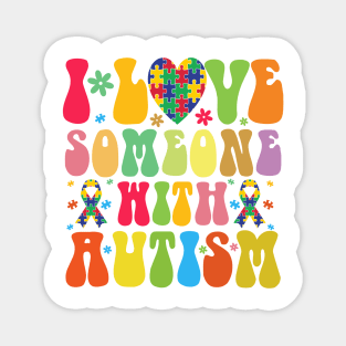 I love someone with Autism Autism Awareness Gift for Birthday, Mother's Day, Thanksgiving, Christmas Magnet
