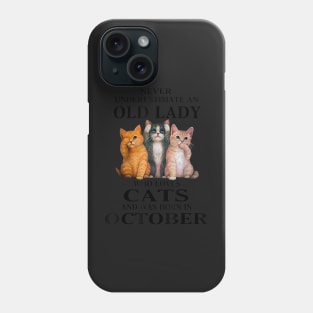 Never Underestimate An Old Lady Who Loves Cats And Was Born Us October Phone Case