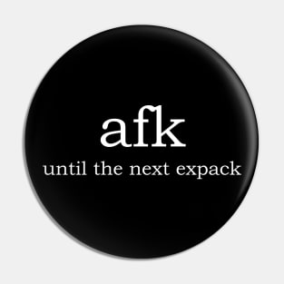 AFK Until Next Expack Pin