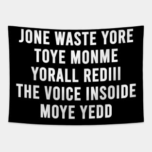 JONE WASTE YORE TOYE MONME YORALL REDIII THE VOICE INSOIDE MOYE YEDD Tapestry