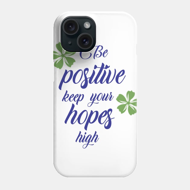 Be Positive Keep You Phone Case by Rizaldiuk