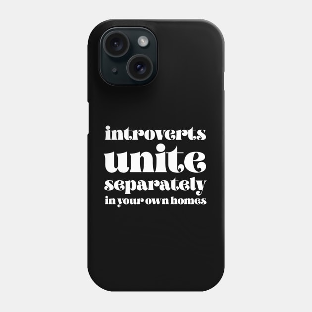 Introverts unite separately in your own homes Phone Case by LemonBox