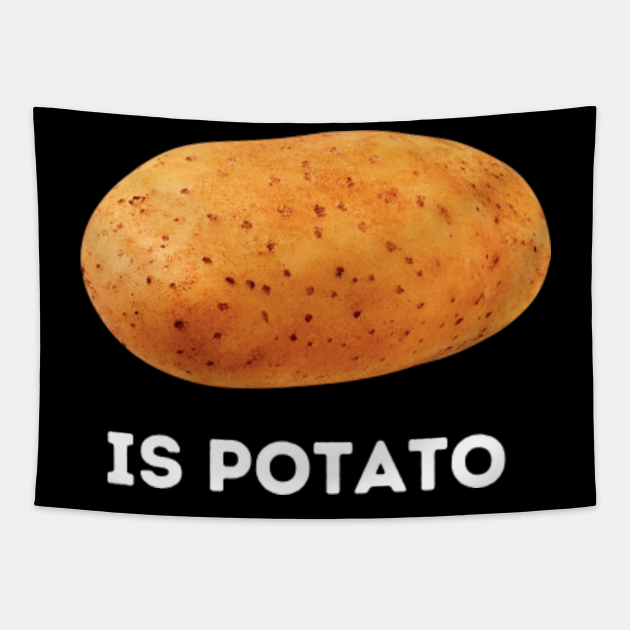 Disover Is potato - Is Potato - Tapestry