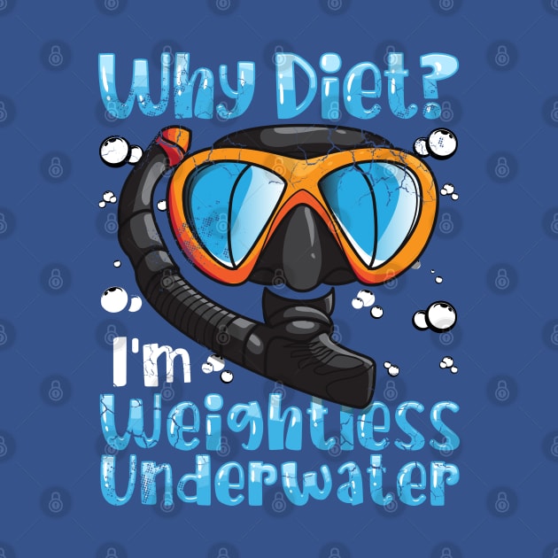 Snorkeling Scuba Diving Why Diet? I'm Weightless Under Water by E