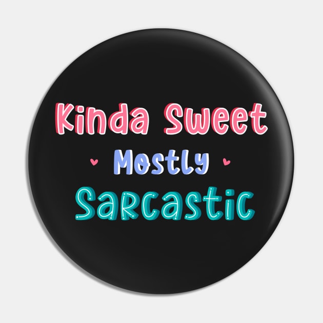 Kinda Sweet Mostly Sarcastic Pin by DreamPassion