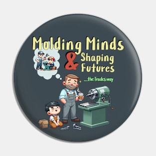 Molding Minds Shaping Futures Pin