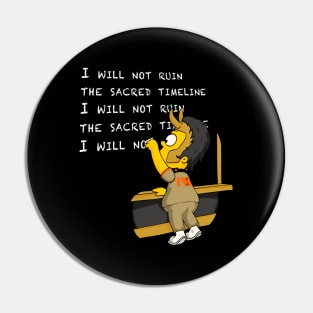 I Will Not Ruin The Sacred Timeline Pin