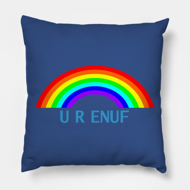 U R ENUF Rainbow You Are Enough Pillow by ellenhenryart