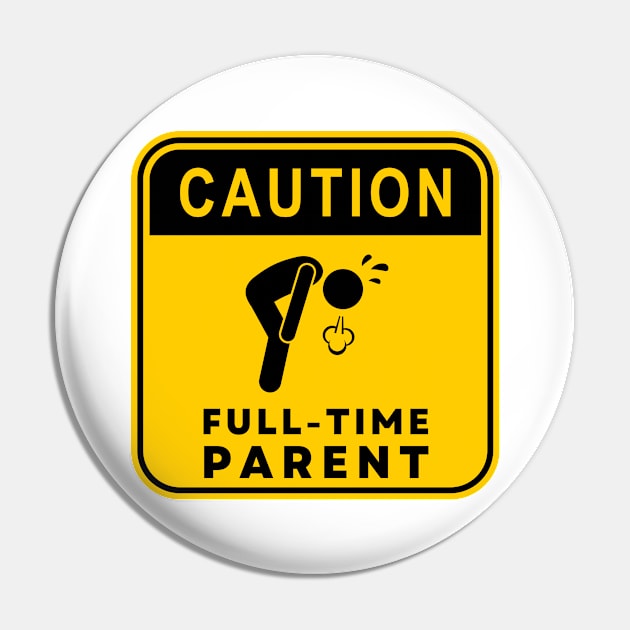 Caution Full-time Parent 01 Pin by RakentStudios