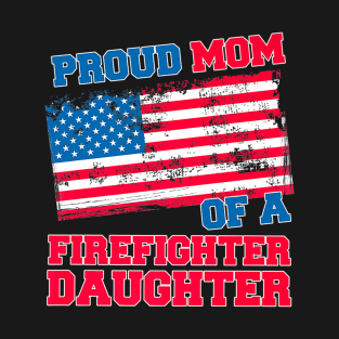 Proud Mom of a Firefighter Daughter T-Shirt