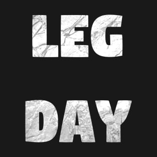 Leg Day - Leg Workout and Gym Design T-Shirt