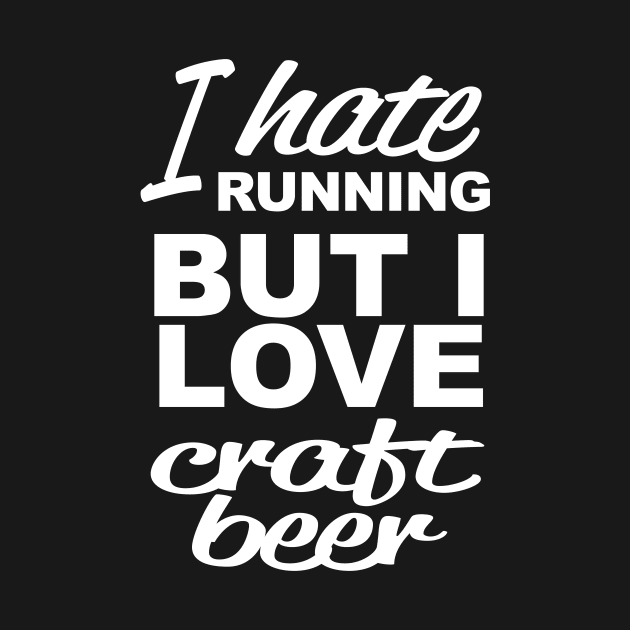 I Hate Running but I Love Craft Beer by PattisonAvePhanatics