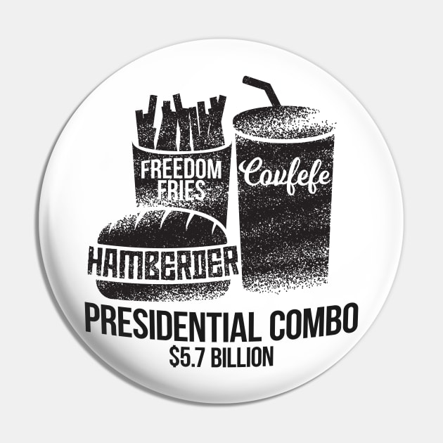 Presidential Combo Meal - Hamberder, Covfefe, and Freedom Fries Pin by Nonstop Shirts