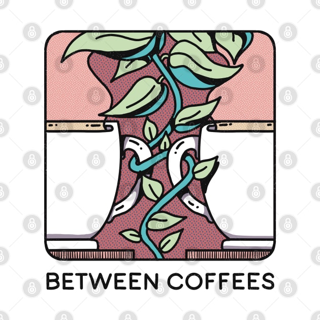 Between Coffees by Coffee Hotline