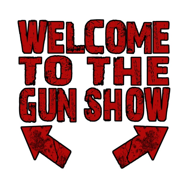 Welcome to the Gun Show by JerryWLambert