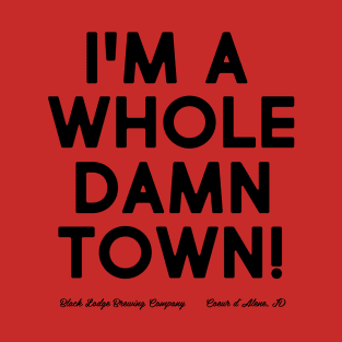 I'm A Whole Damn Town T-Shirt