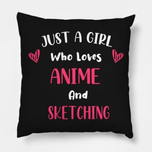 Just a Girl Who Loves Anime And Sketching Pillow