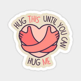 Heartwarming Hug This Until You Can Hug Me Magnet