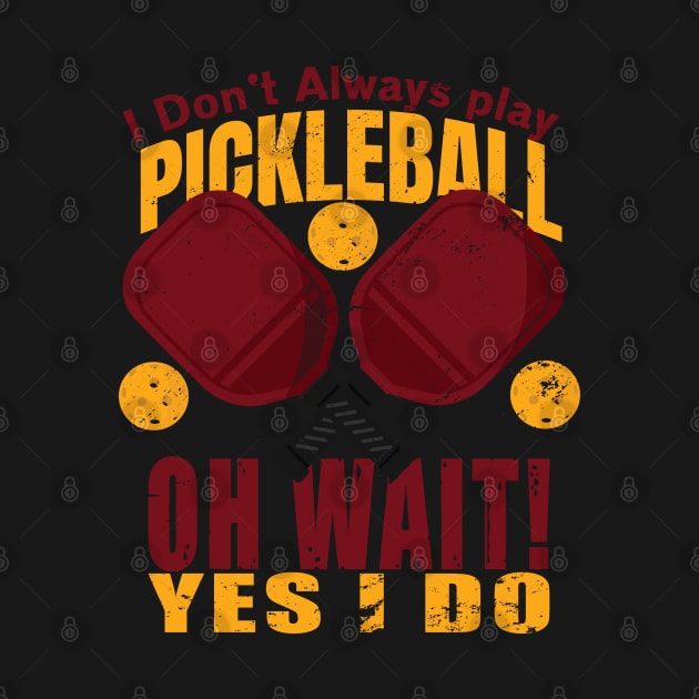 i dont always play pickleball by JayD World