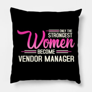 The Strongest Women Become Vendor Manager Pillow