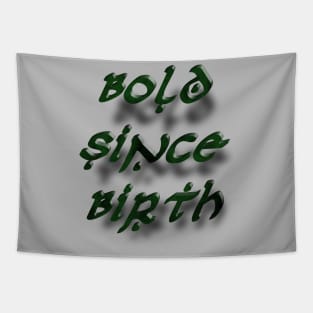 Bold Since Birth Tapestry