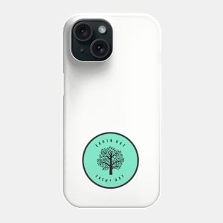 Earth Day Every Day Phone Case