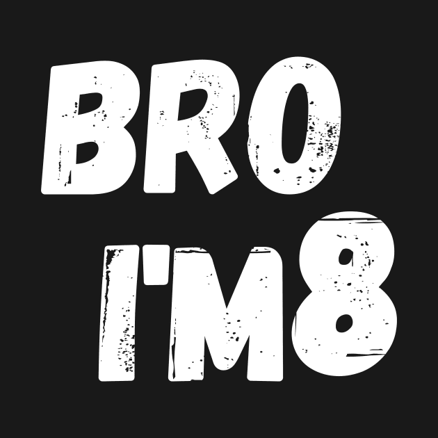 Bro i'm 8 by manandi1