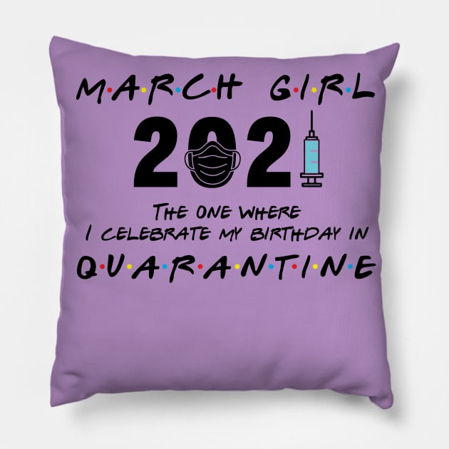 March Girl 2021 The One I Celebrate birthday in Quarantine Pillow by Salt88