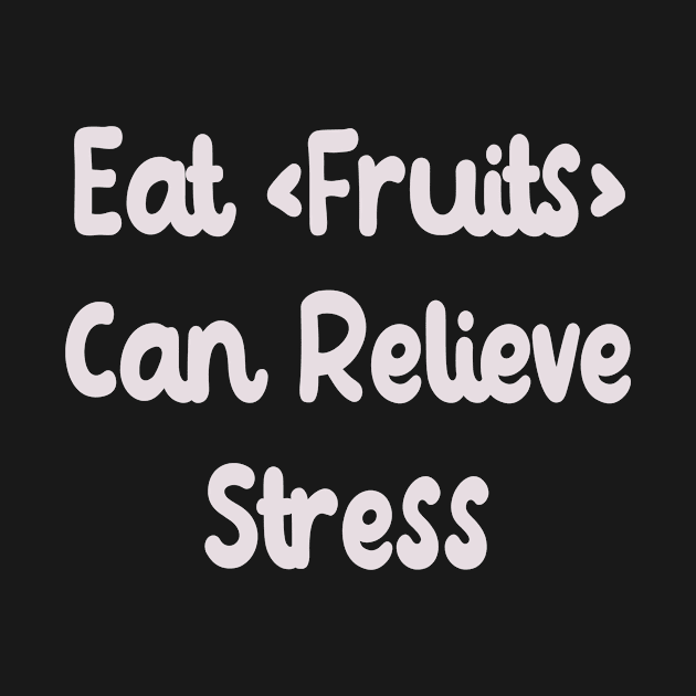 Eat Fruits Can Relieve Stress by Fandie