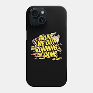 Bruh we out, Running the game Phone Case