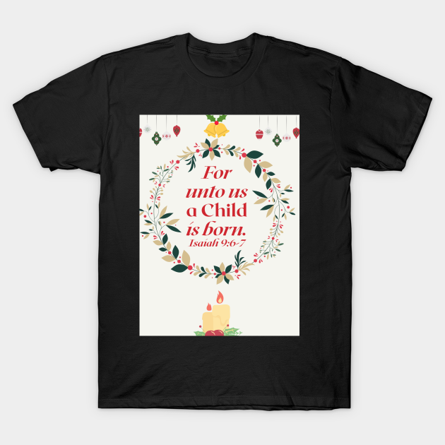 Discover for unto us a child is born - For Unto Us A Child Is Born Christmas - T-Shirt