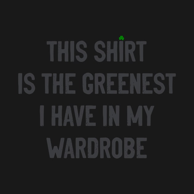 This shirt  Is The Greenest  I Have In My Wardrobe by Nichole Joan Fransis Pringle