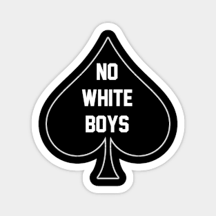 No White Boys - Queen Of Spades Magnet