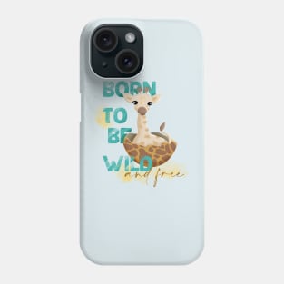 Baby giraffe born to be wild and free quote, baby giraffe Easter egg, New born, safari animal Phone Case