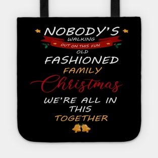 Nobody's Walking Out On This Old Fashioned Family Christmas T-Shirt Tote
