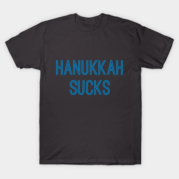 Discover Hanukkah Sucks (Blue Text) - Hanukkah Sucks - T-Shirt