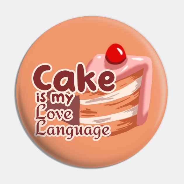 Cake is My Love Language Pin by Dearly Mu